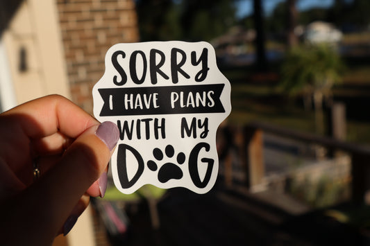 Sorry, I Have Plans With My Dog Sticker